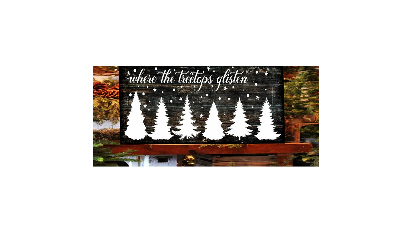 Where the Treetops Glisten Sign Stencil, Paint Christmas Signs, Farmhouse Christmas Signs