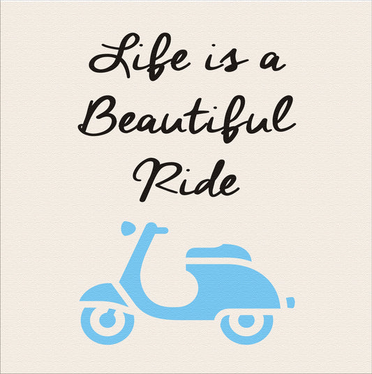 Life is a Beautiful Ride Stencil  - Vespa Stencil - Create Scooter Signs & Tshirts