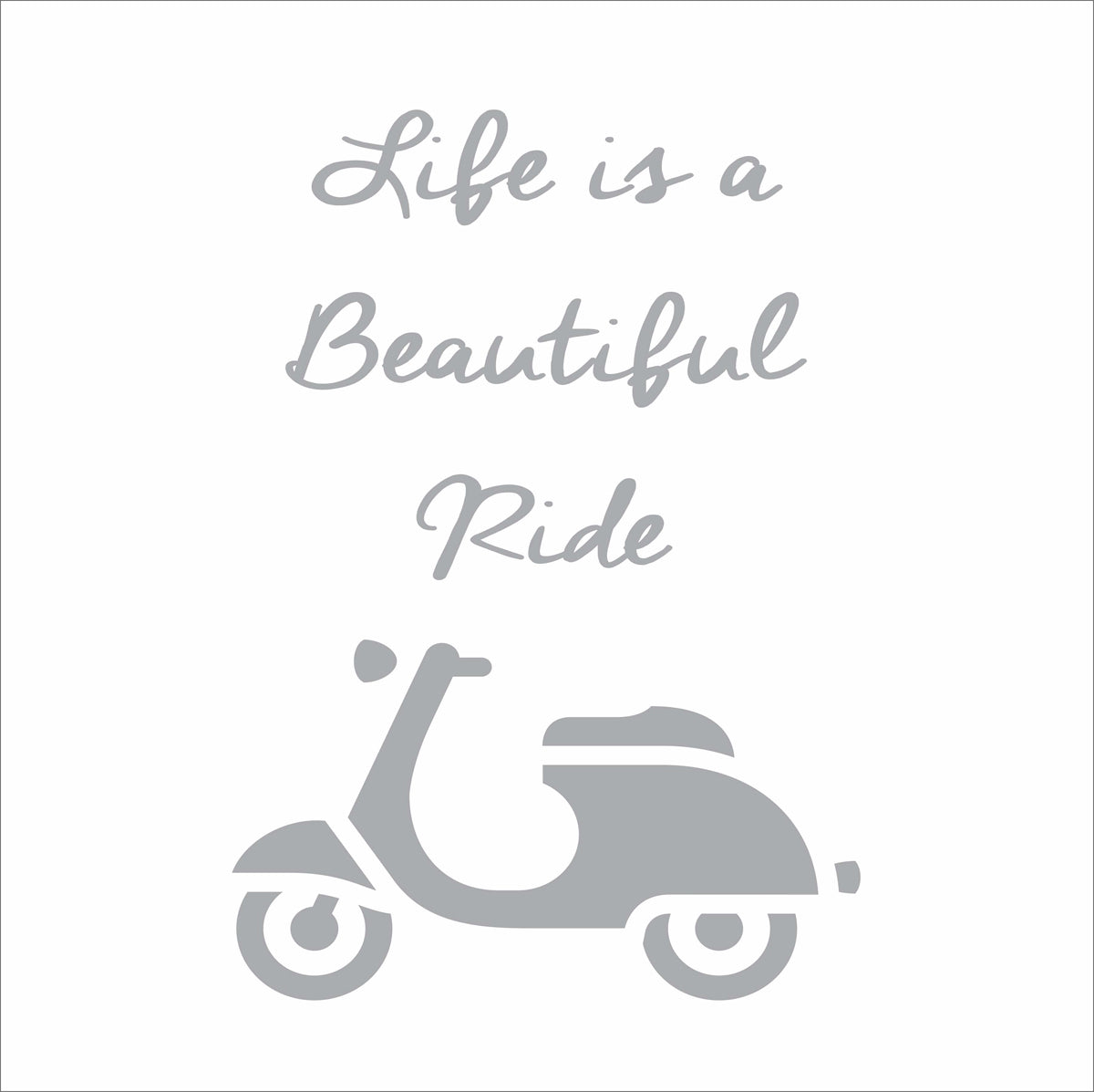 Life is a Beautiful Ride Stencil - Vespa Stencil - Create Scooter Signs & Tshirts