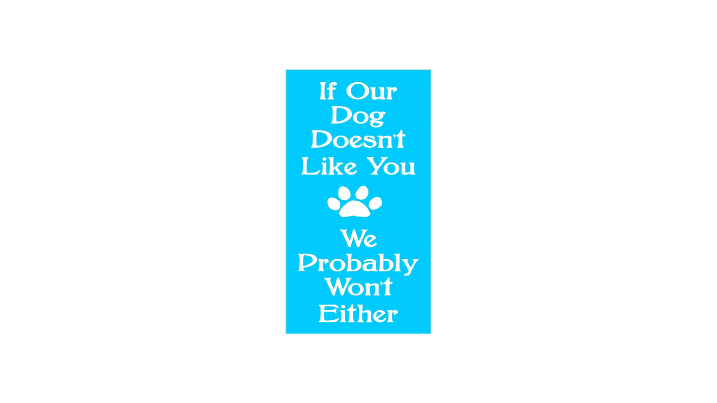 If Our Dog Doesn't Like You Stencil