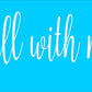 It is well with my soul - Stencil Create a inspirational sign!