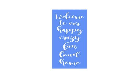 Welcome to Our Happy Crazy Home Stencil - Family Stencil - Superior Stencils