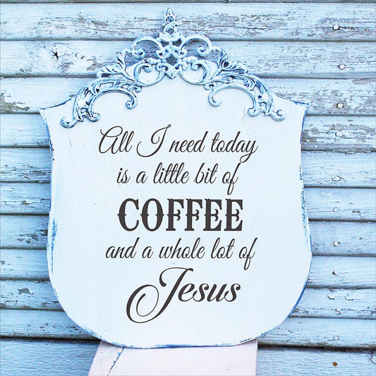 All I need today is COFFEE and JESUS Stencil