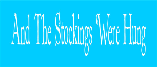 And the stockings were Hung Stencil - Superior Stencils