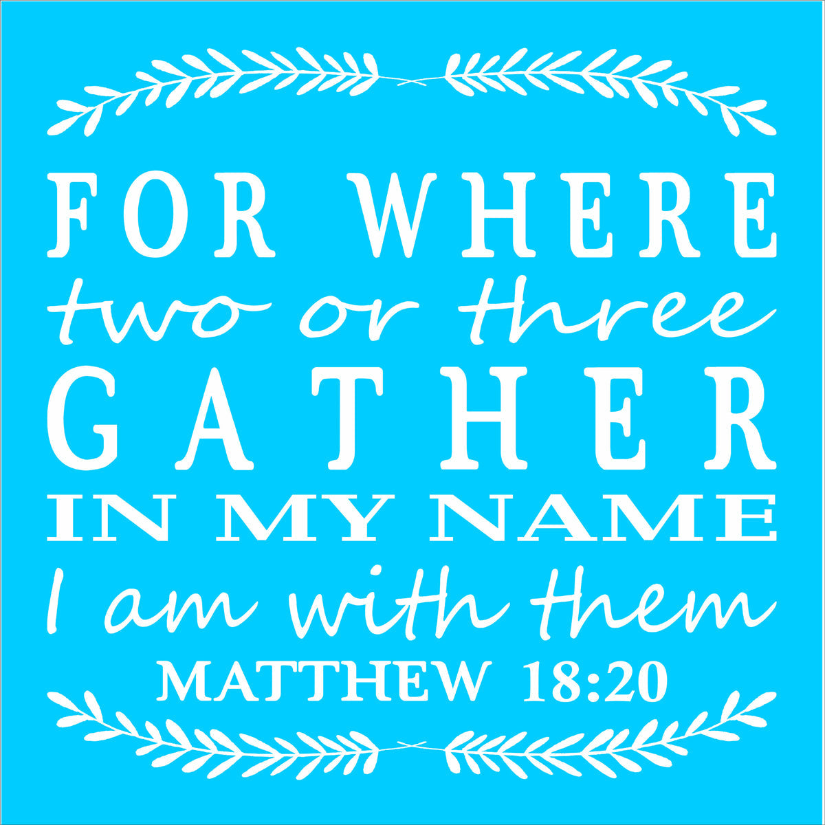For Where Two Or More Gather - Stencil - Superior Stencils
