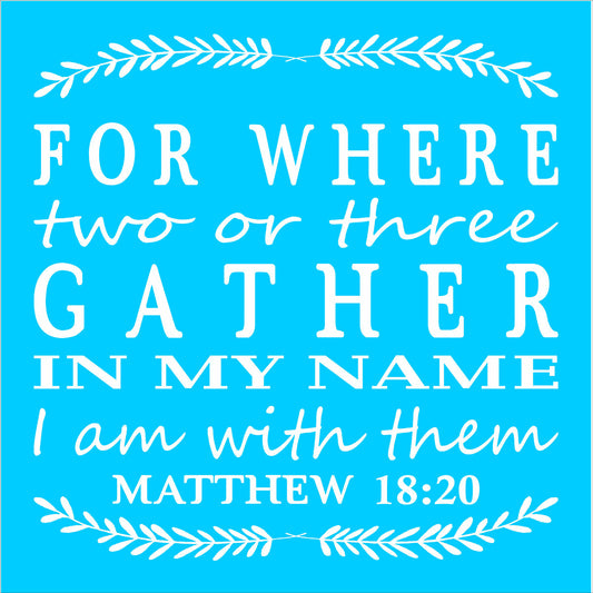 For Where Two Or More Gather - Stencil - Superior Stencils