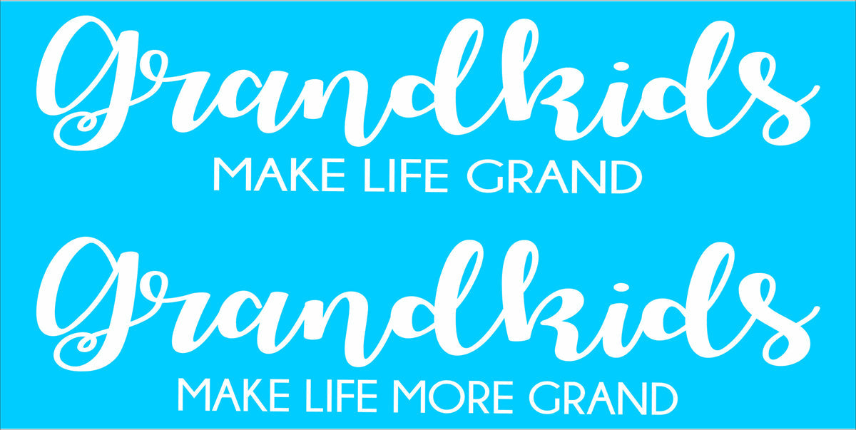 Grandkids Make Life Grand Stencil - Superior Stencils