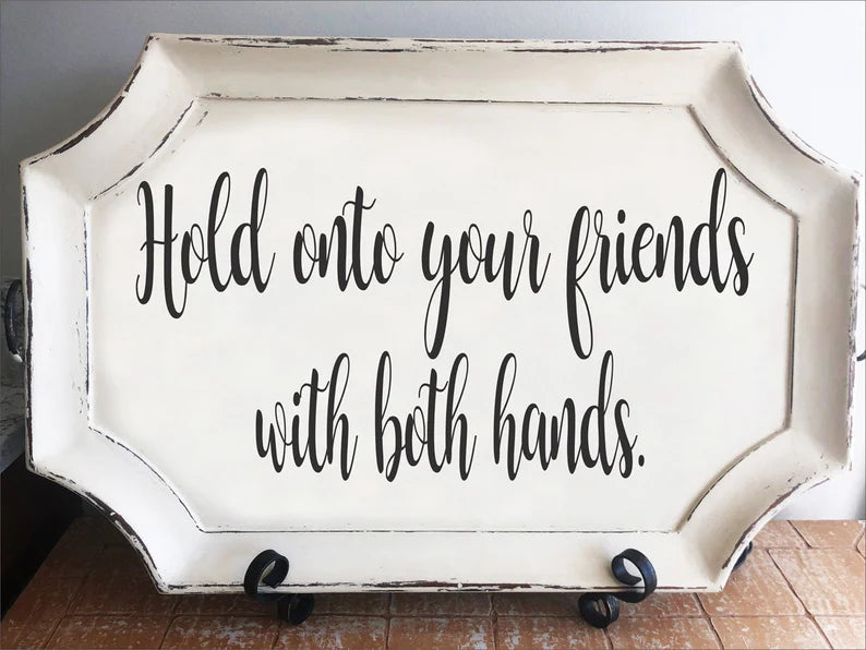 Hold onto your friends with both hands Stencil - Superior Stencils