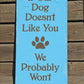 If Our Dog Doesn't Like You Stencil - Superior Stencils