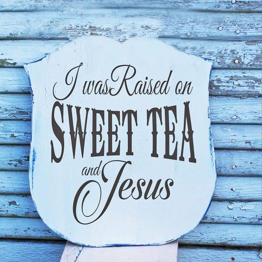 I was raised on SWEET TEA and JESUS Stencil - Superior Stencils