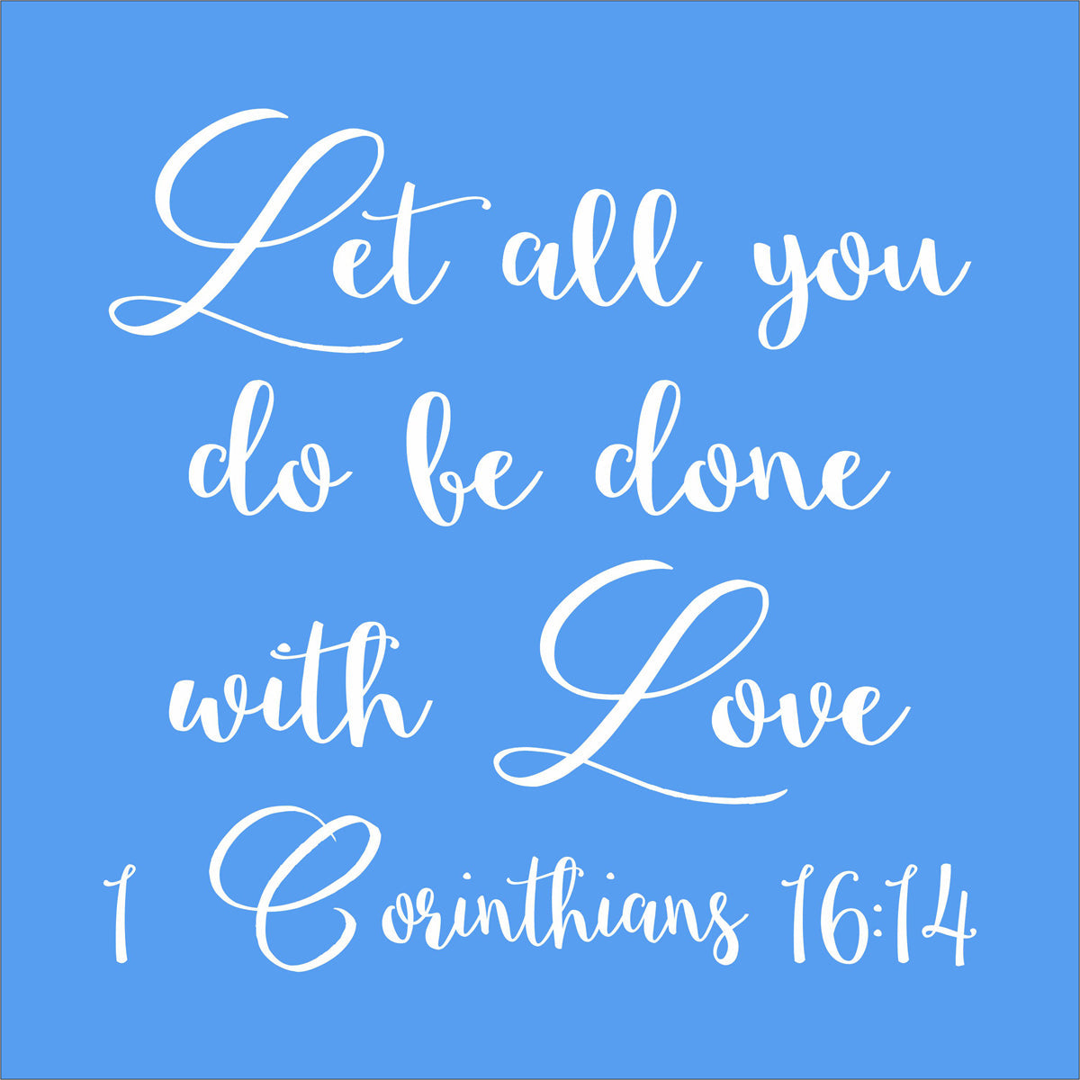 Let all You do be done with Love Stencil - Superior Stencils