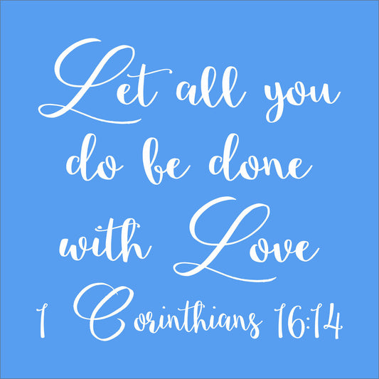 Let all You do be done with Love Stencil - Superior Stencils