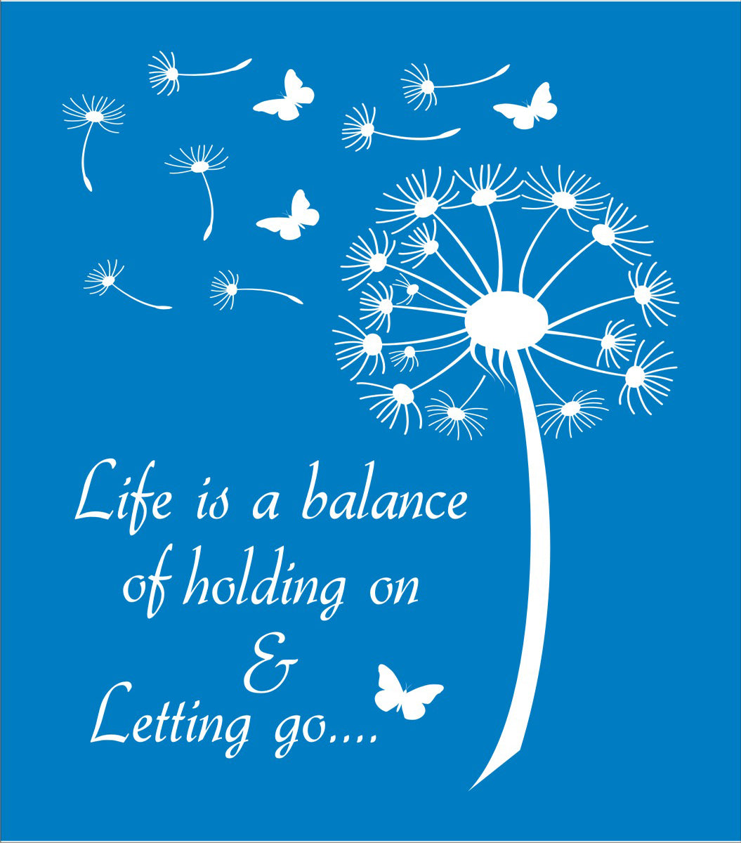 Life is a balance of holding on and letting go Stencil - Superior Stencils