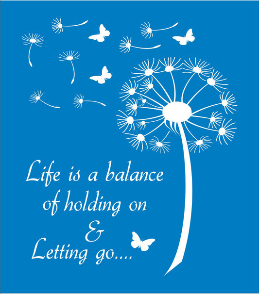 Life is a balance of holding on and letting go Stencil - Superior Stencils