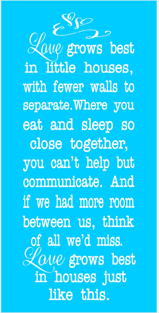 Love grows best in little houses Stencil - Superior Stencils