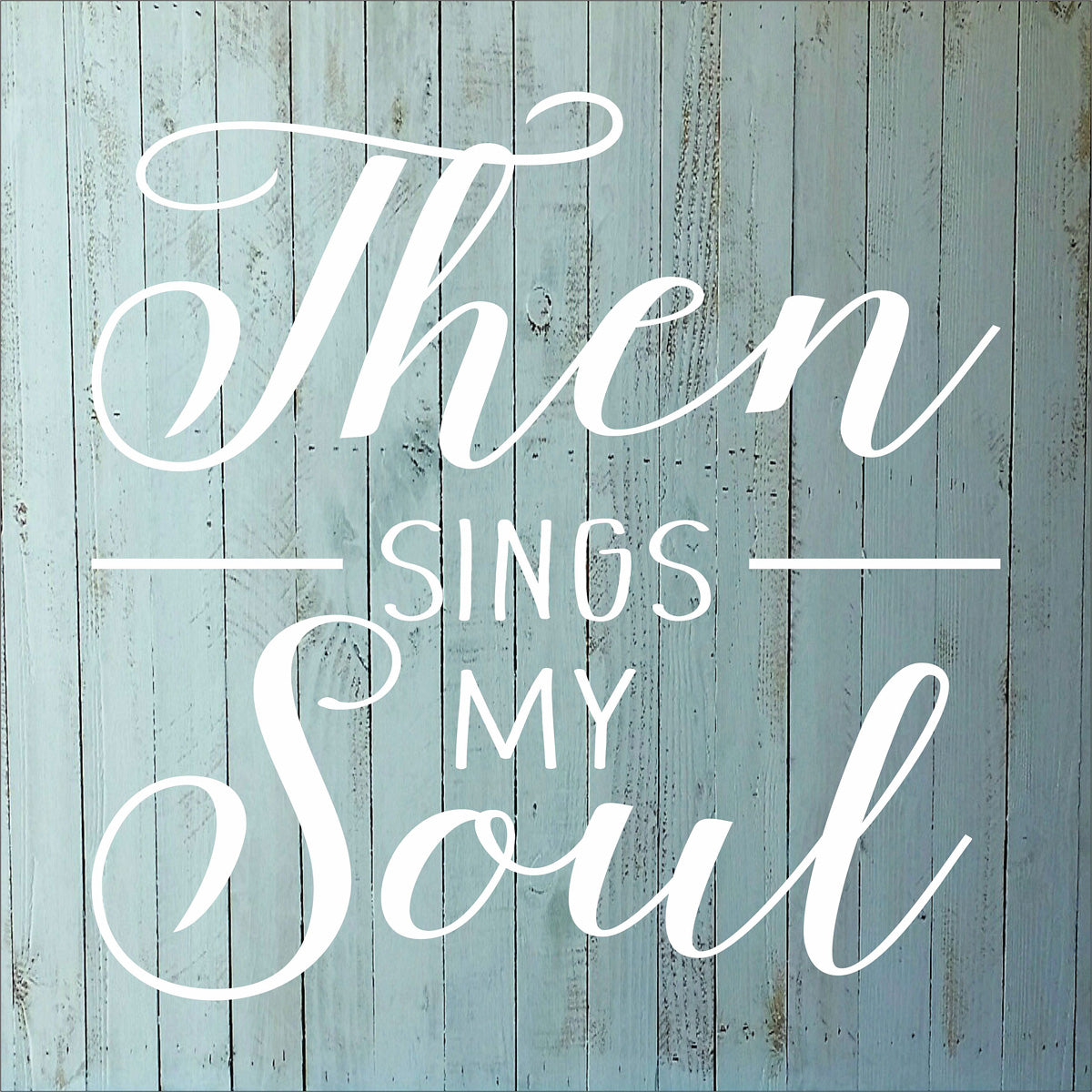 Then Sings My SOUL Stencil - Superior Stencils