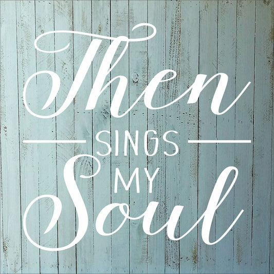 Then Sings My SOUL Stencil - Superior Stencils