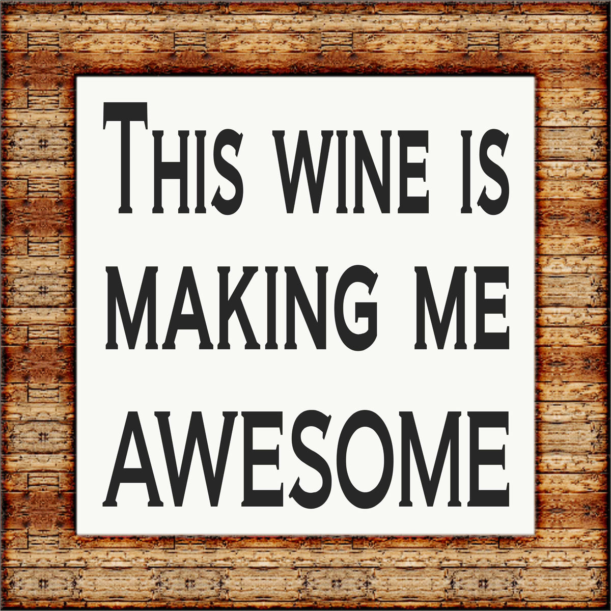 This Wine Is Making Me AWESOME Stencil - Superior Stencils