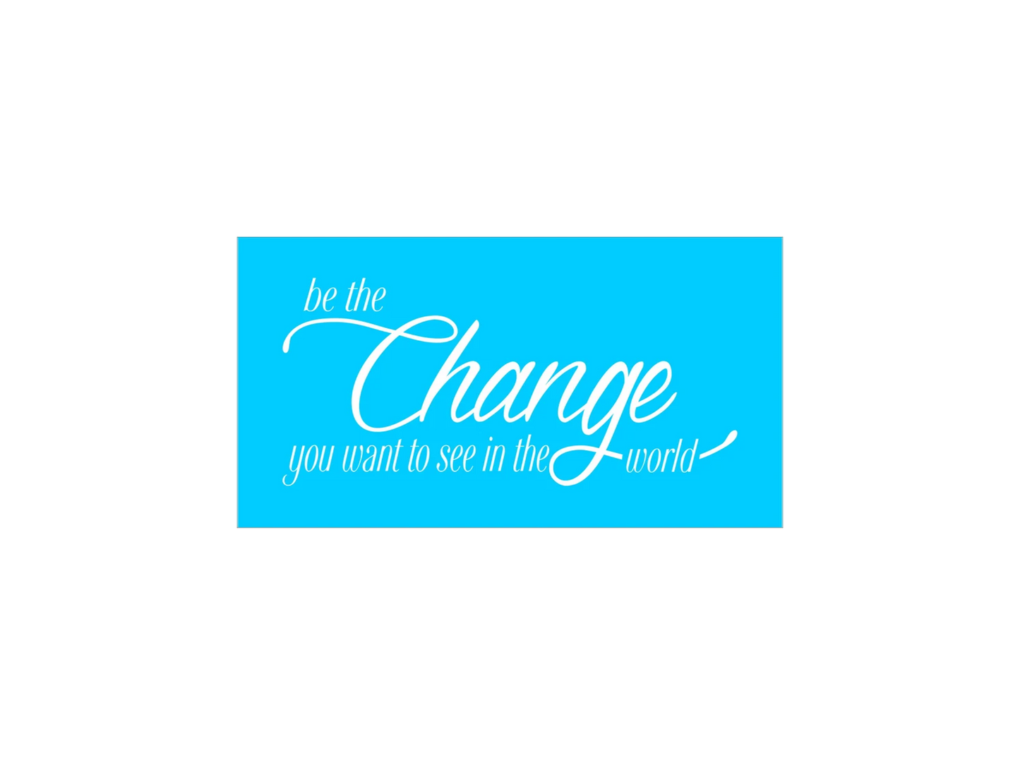 Be The Change You Want To See Stencil - Superior Stencils