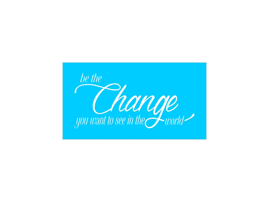 Be The Change You Want To See Stencil - Superior Stencils