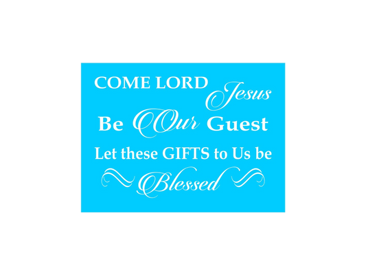 Come Lord Jesus Be Our Guest Stencil - Superior Stencils
