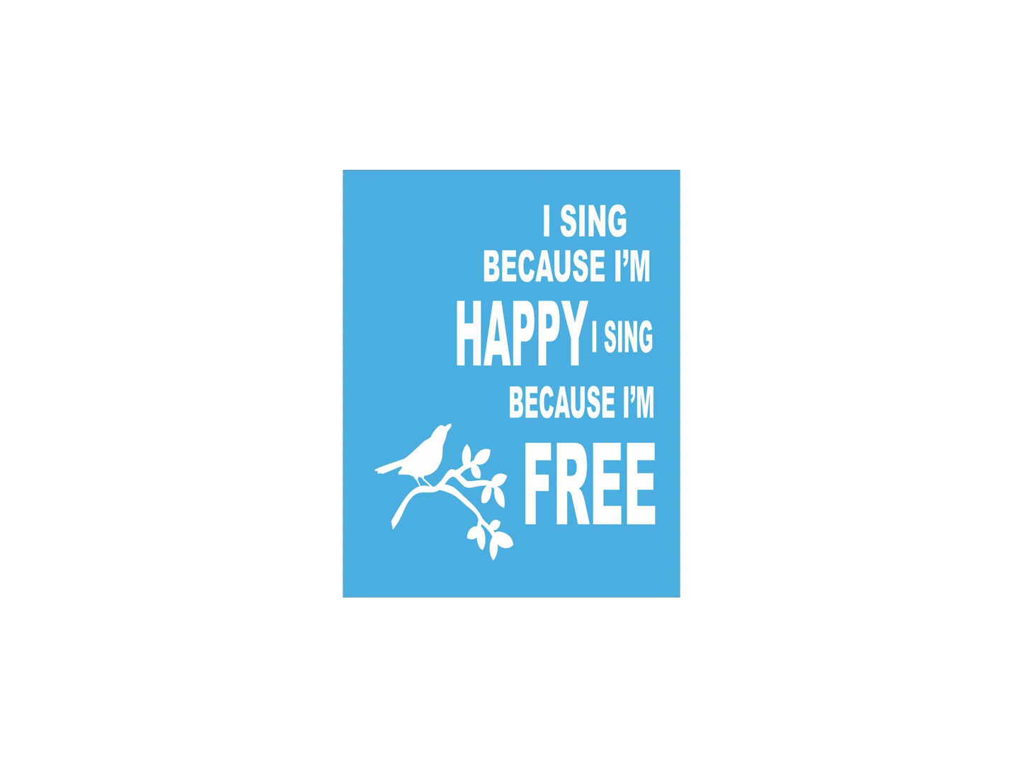 I Sing Because I'm Happy Stencil - Superior Stencils