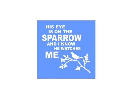His Eye Is On The Sparrow Stencil - Superior Stencils