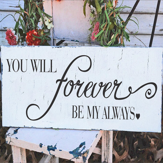 You will forever be my Always Stencil - Superior Stencils