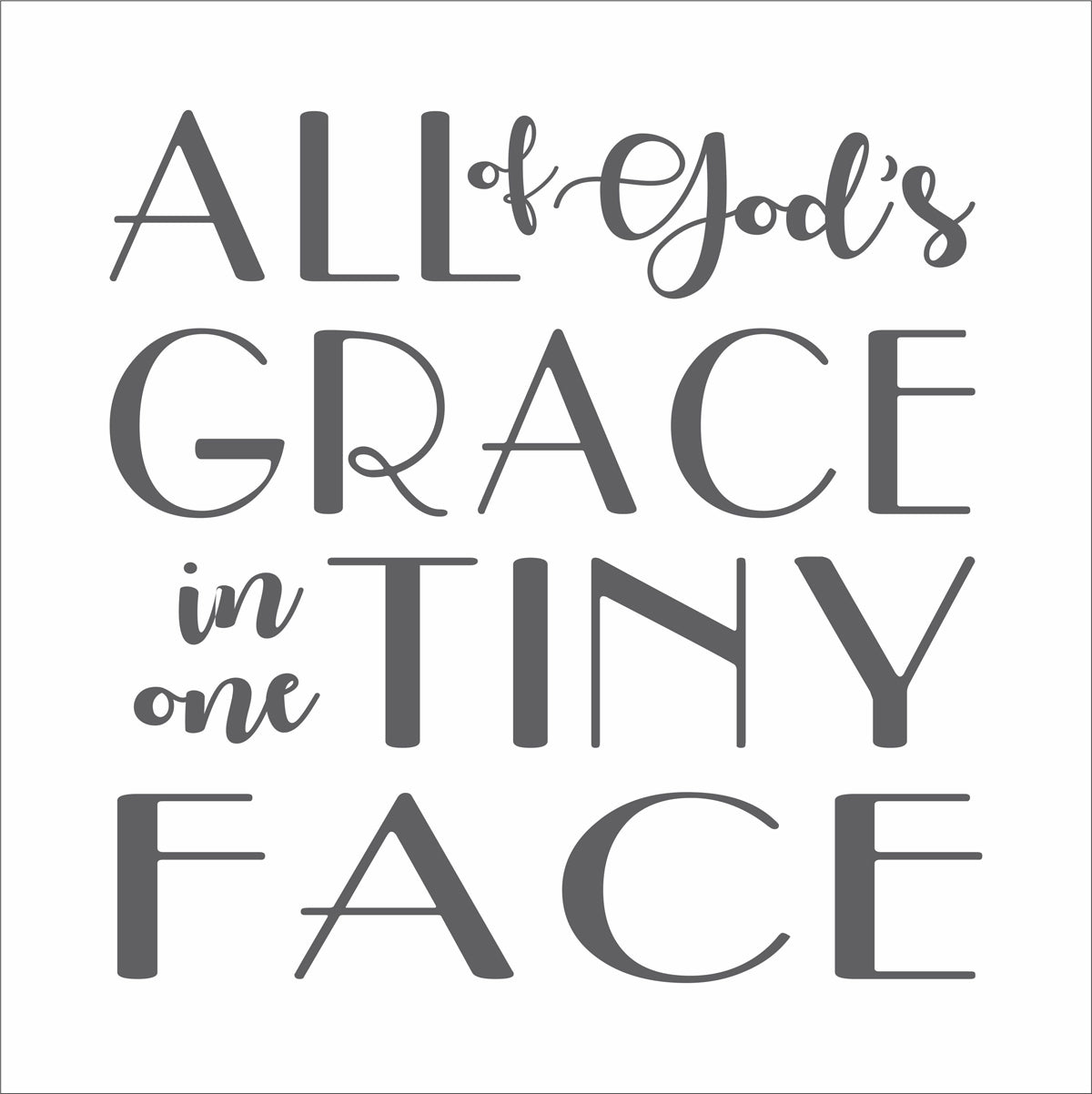 All of God's Grace in one Tiny Face - Paint Children's furniture - Nursery Signs