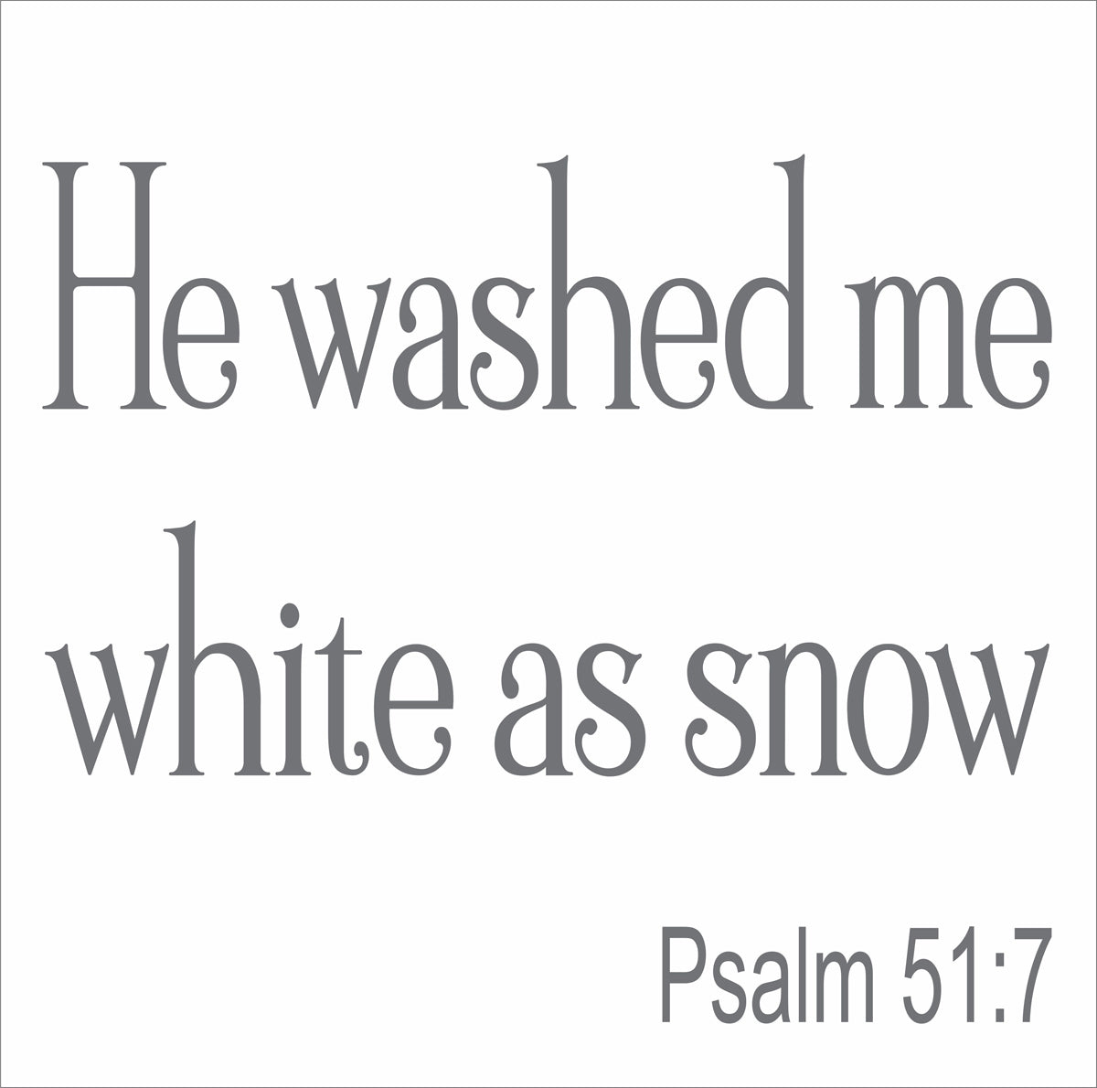 He washed me white as Snow Stencil, Paint Christian Signs - Superior Stencils