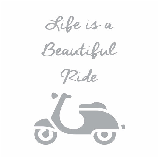 Life is a Beautiful Ride Stencil  - Vespa Stencil - Create Scooter Signs & Tshirts