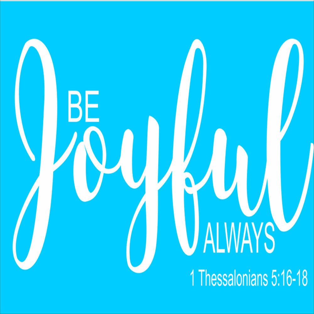 Be Joyful Always Stencil - Superior Stencils