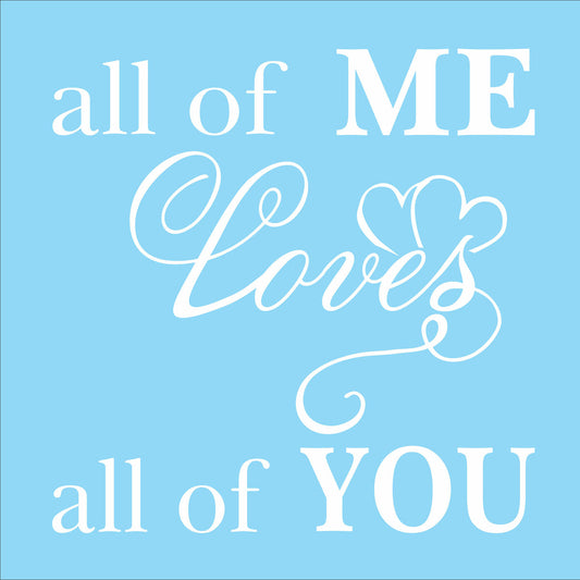 All of Me loves all of You Stencil