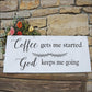 Coffee gets me started God keeps me going Stencil - Superior Stencils