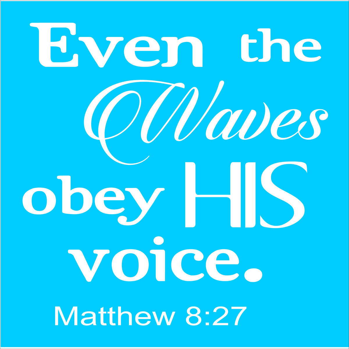 Even the waves obey His Voice Stencil - Superior Stencils