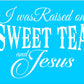 I was raised on SWEET TEA and JESUS Stencil - Superior Stencils