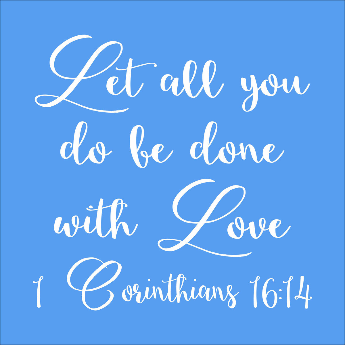 Let all You do be done with Love Stencil - Superior Stencils
