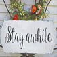 Stay awhile Stencil - Superior Stencils