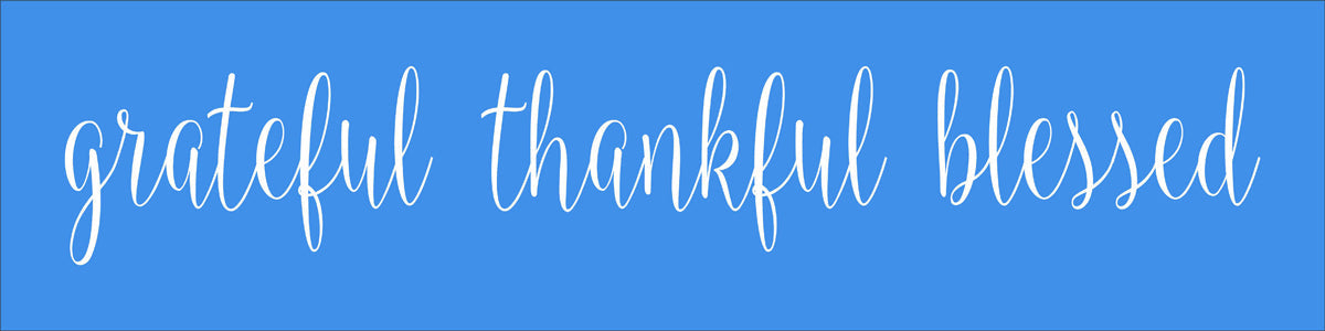 grateful thankful blessed stencil - Superior Stencils