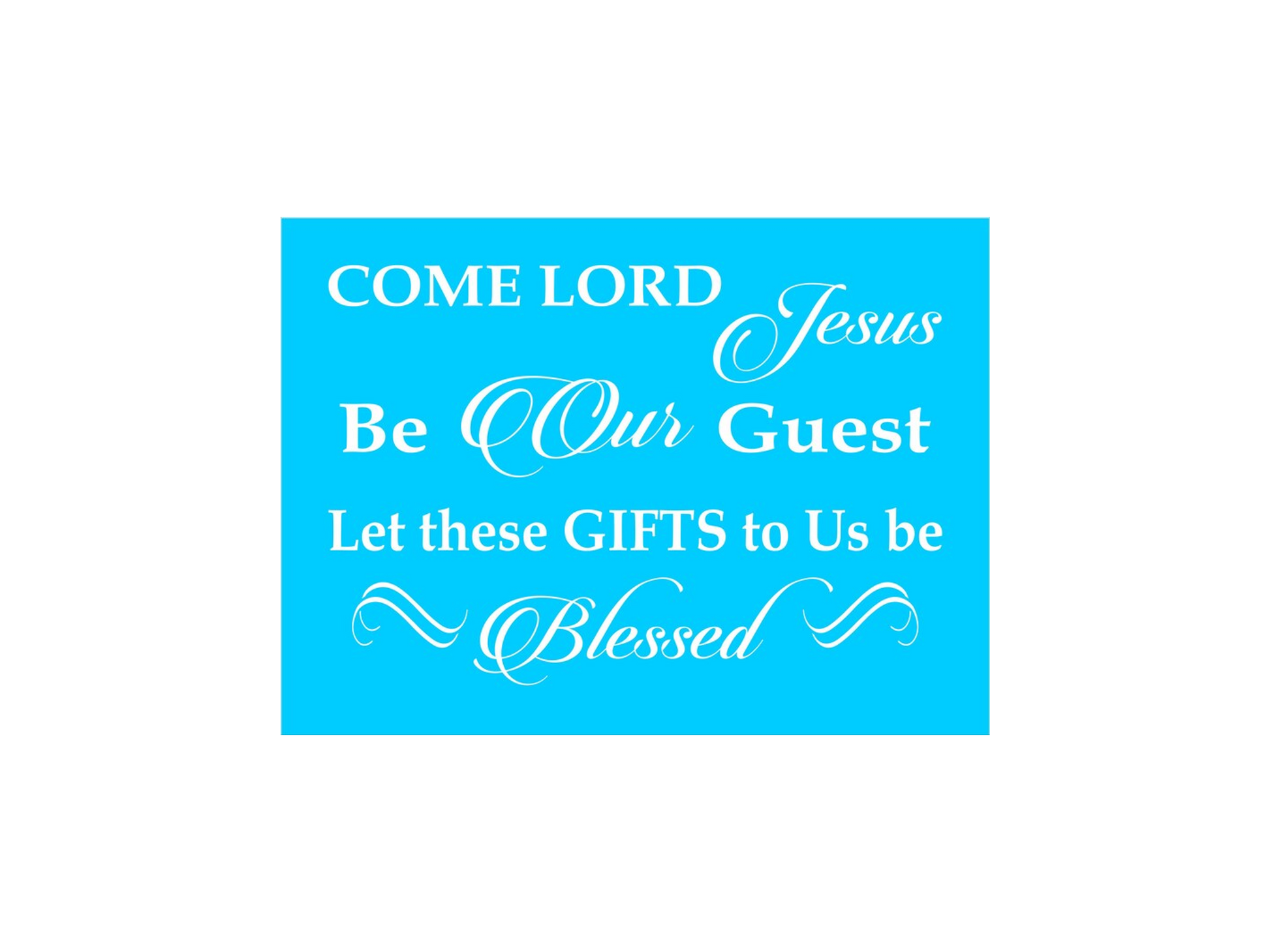 Come Lord Jesus Be Our Guest Stencil - Superior Stencils