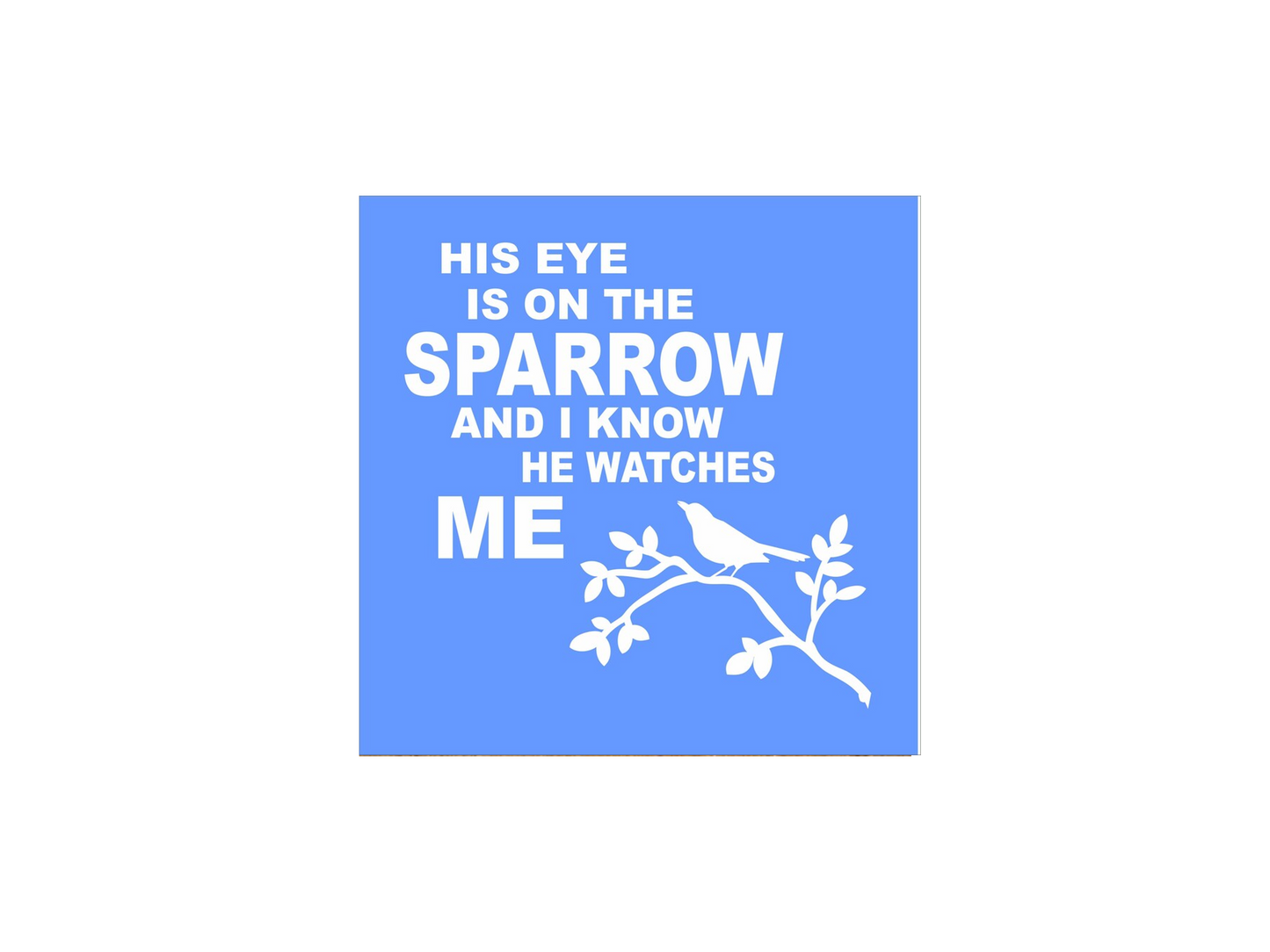 His Eye Is On The Sparrow Stencil - Superior Stencils