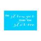 Be Stronger Than The Storm Stencil - Superior Stencils