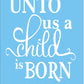 For Unto Us A Child Is Born - Christmas Stencil - Superior Stencils
